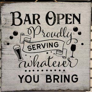 Bar Open Sign: Proudly Serving Whatever You Bring